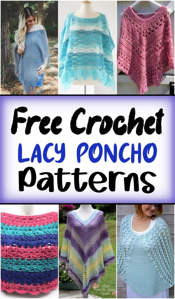 15 Crochet Lacy Poncho Patterns To Stylize